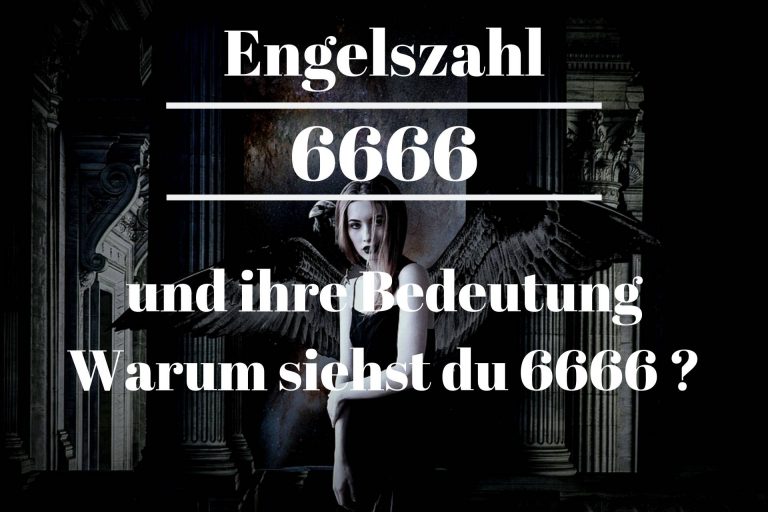 Engelszahl 6666 und ihre Bedeutung - Warum siehst du 6666?