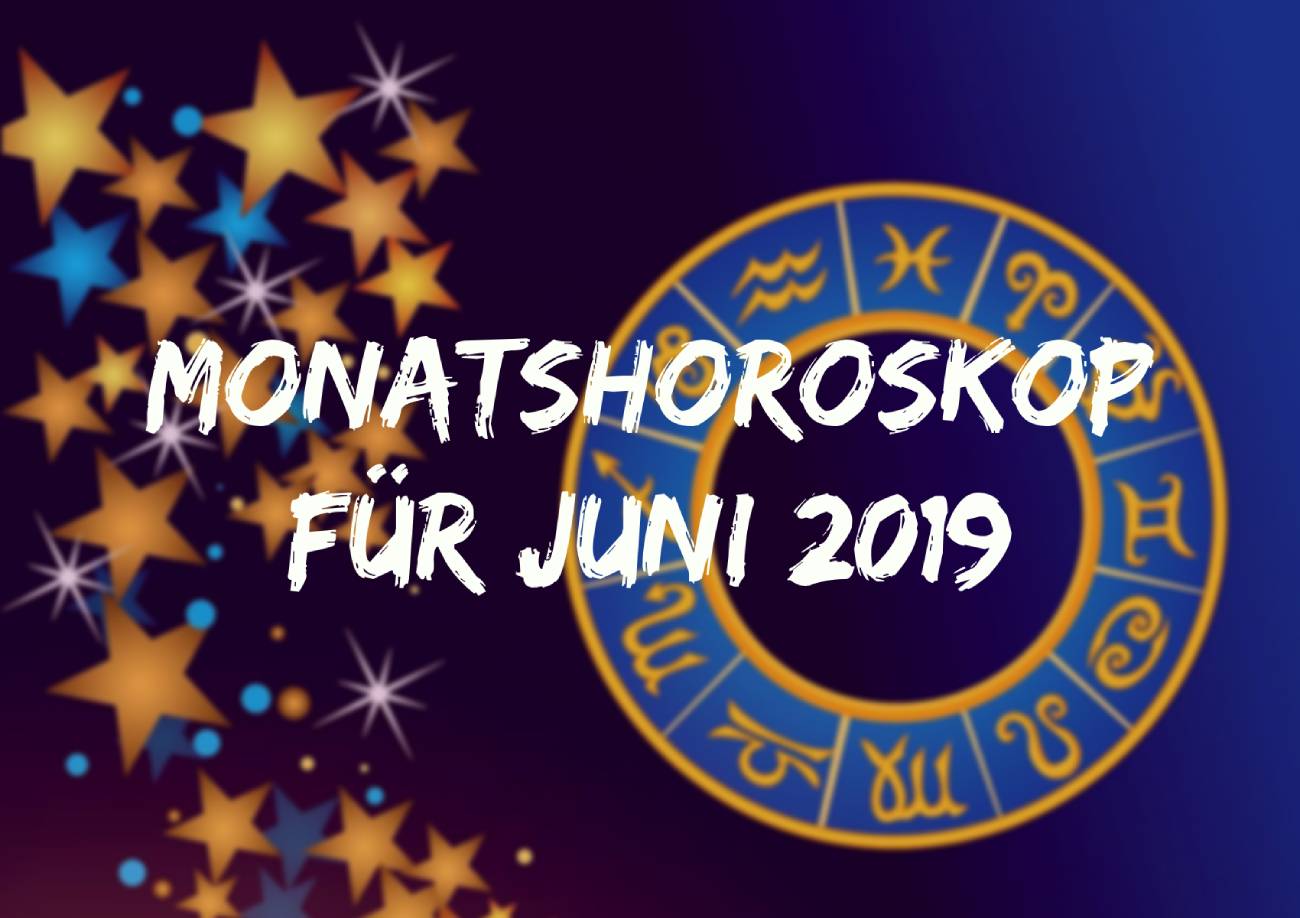 Monatshoroskop für Juni 2019