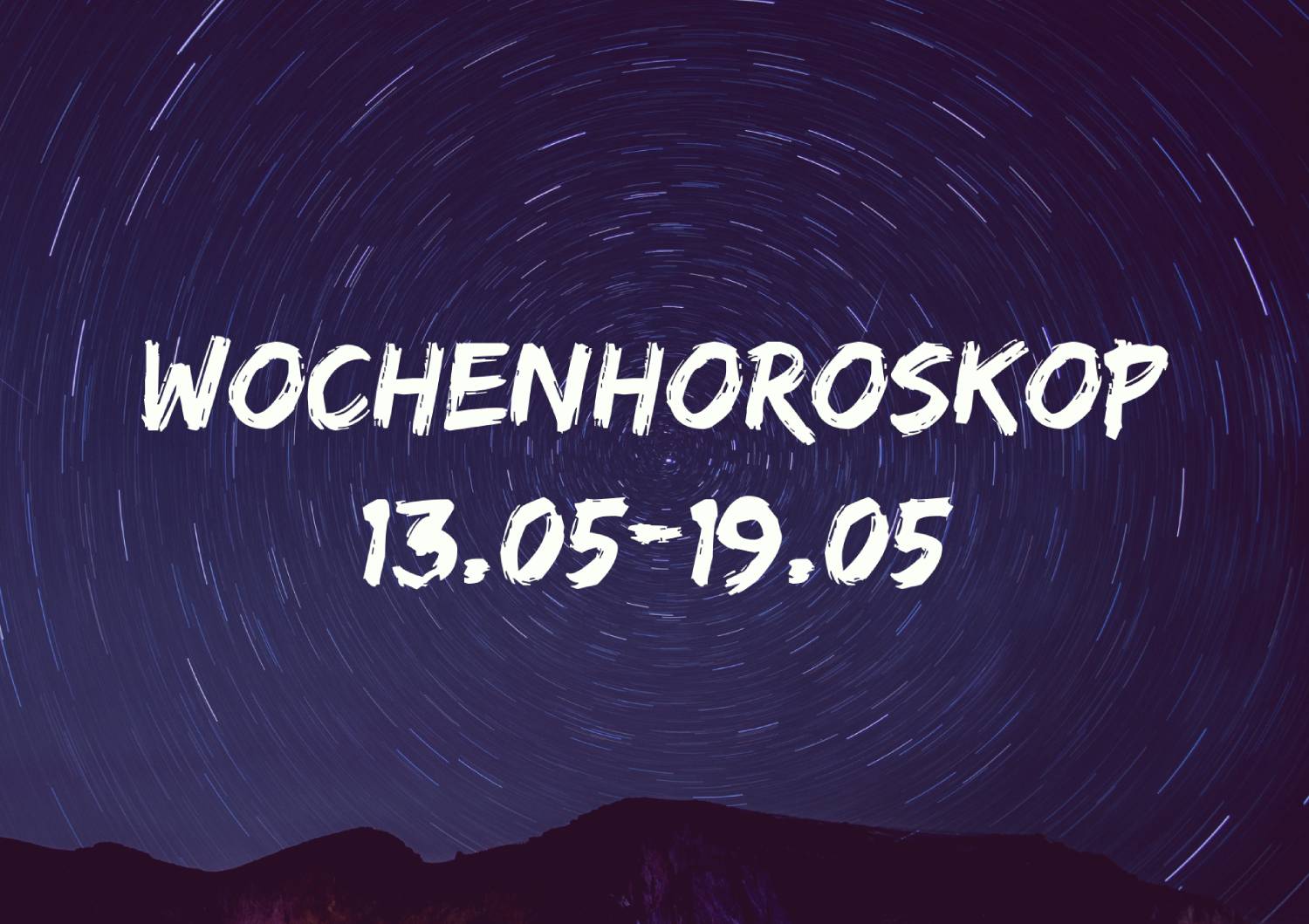 Wochenhoroskop 13.05-19.05