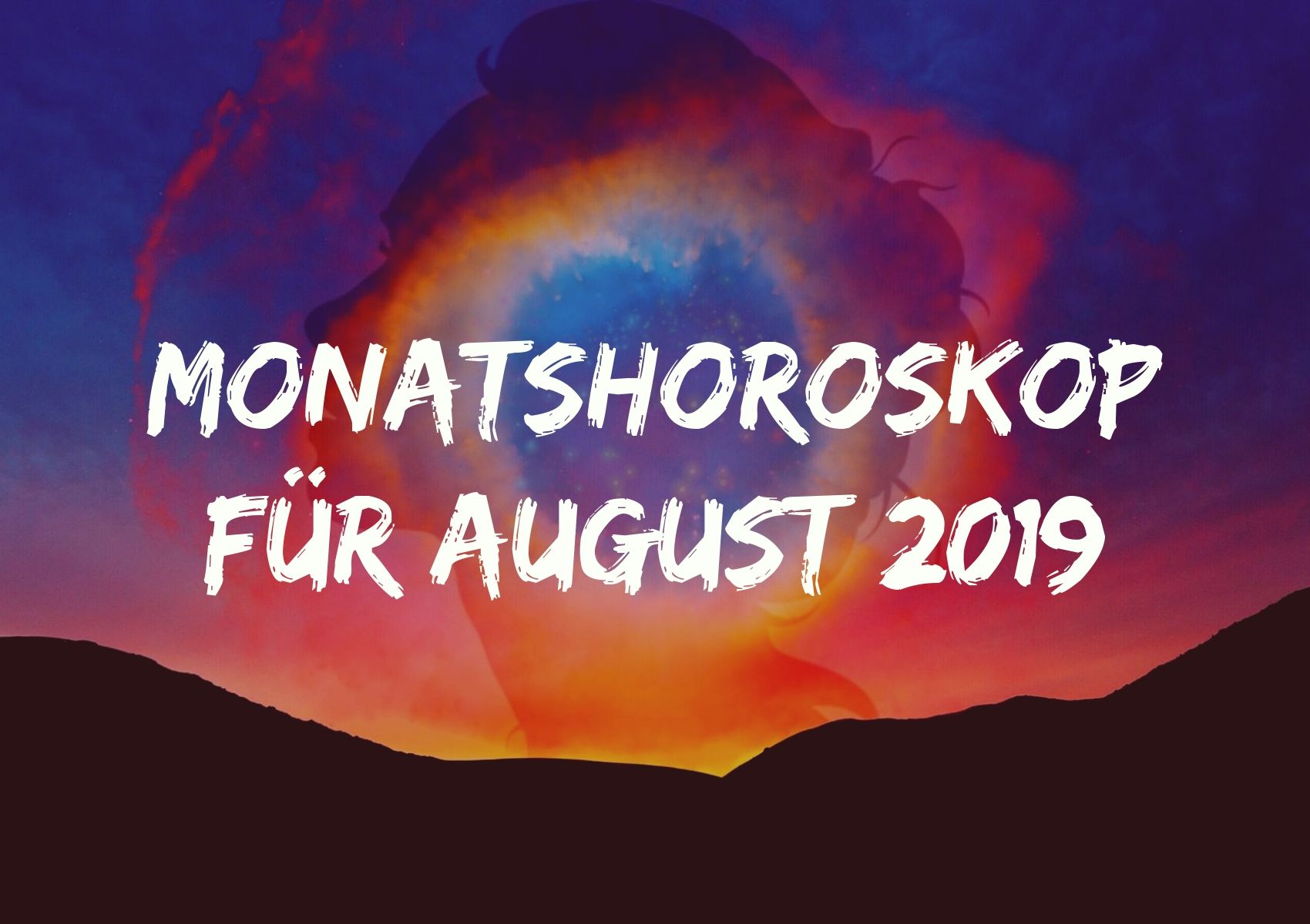 Monatshoroskop für August 2019