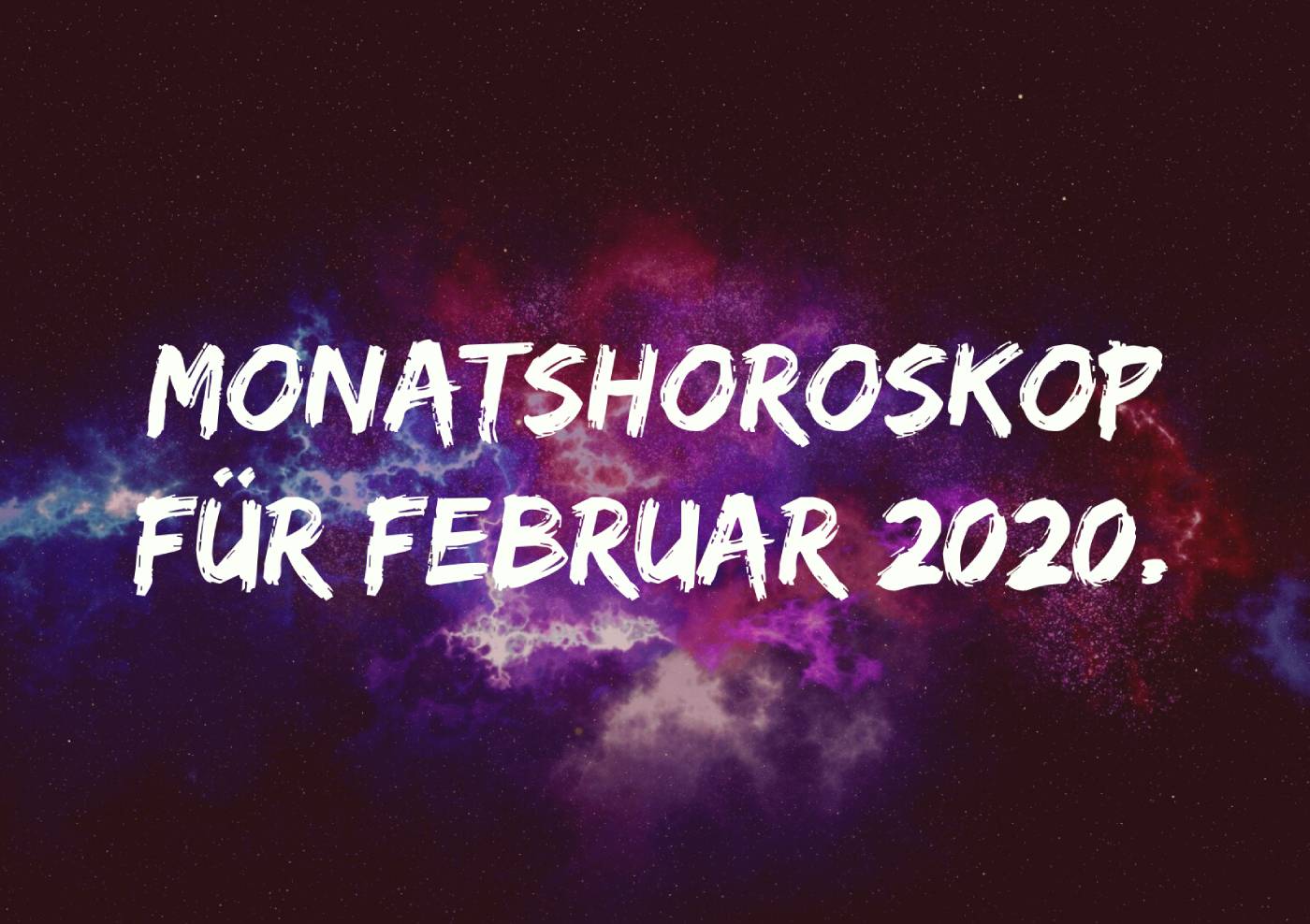 Monatshoroskop für Februar 2020.