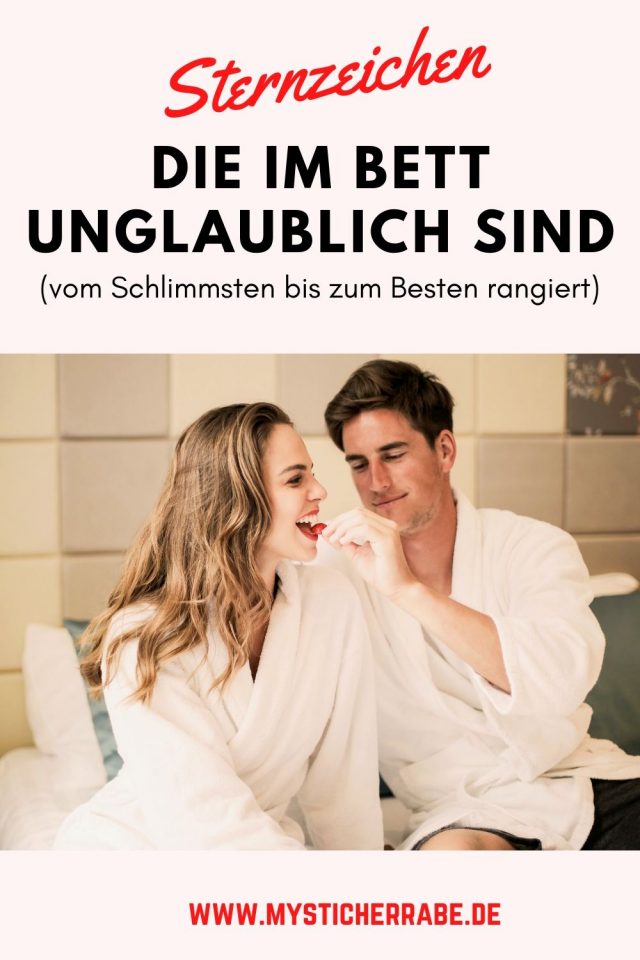 Sternzeichen, die im Bett unglaublich sind (vom Sternzeichen, die im Bett unglaublich sind (vom
