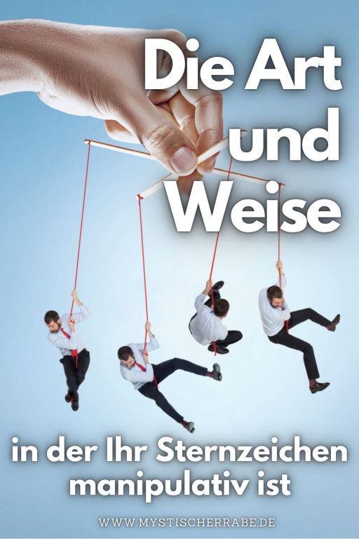 Die Art und Weise, in der Ihr Sternzeichen manipulativ ist