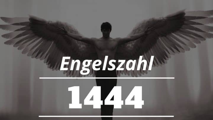 Engelszahl 1444 Bedeutung: Was verbirgt sich hinter dieser Zahl?