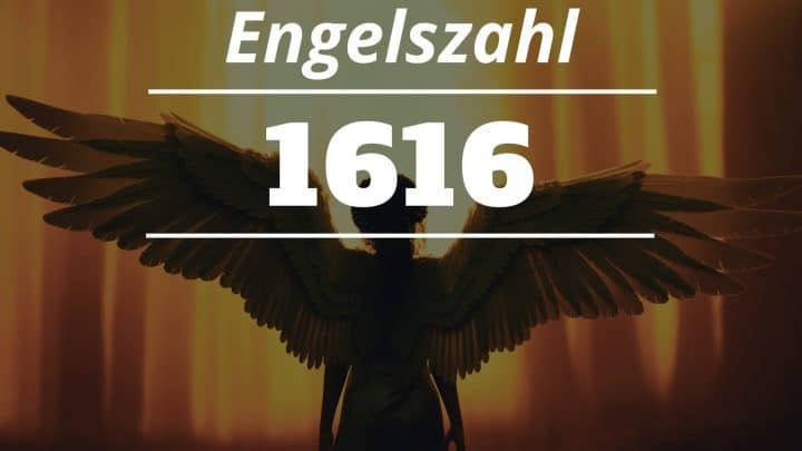 Engelszahl 1616 Bedeutung: Erfahren Sie die Botschaft Ihrer Schutzengel