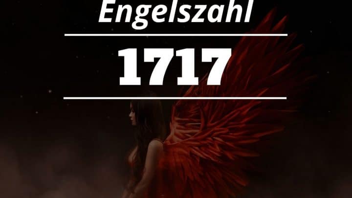 Engelszahl 1717 Bedeutung: Was will Ihnen diese Zahl vermitteln?