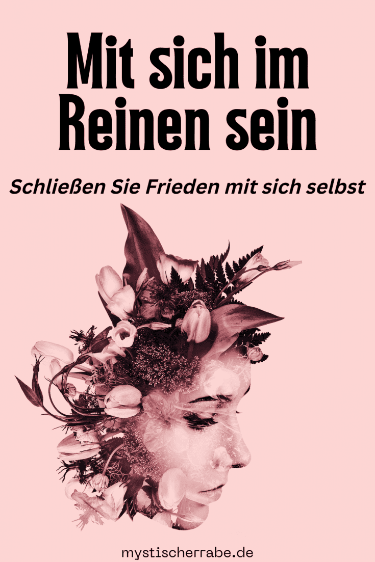 Mit sich im Reinen sein: Schließen Sie Frieden mit sich selbst