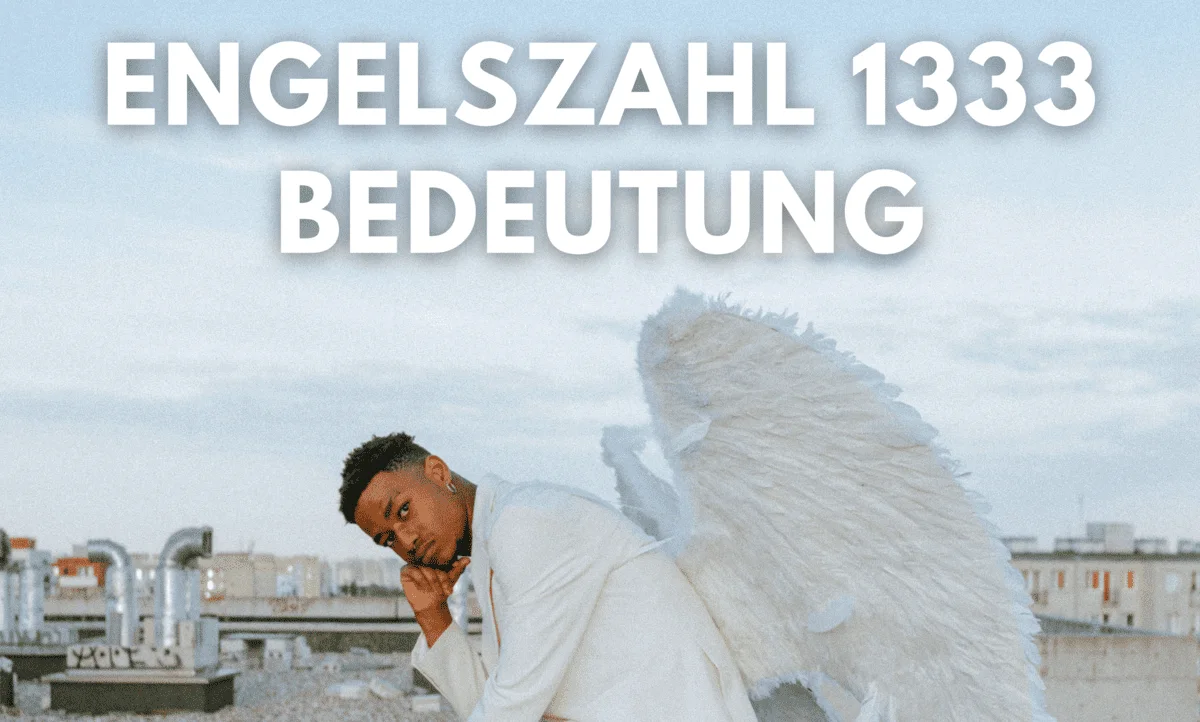 Engelszahl 1333 Bedeutung: Ihre Ermächtigung aus dem Himmel