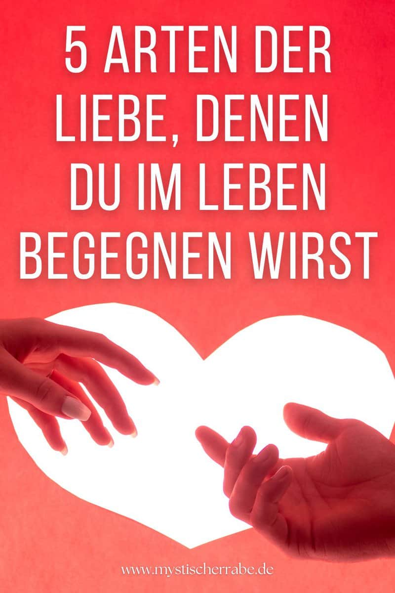 Die 5 Arten der Liebe, denen du im Leben begegnen wirst