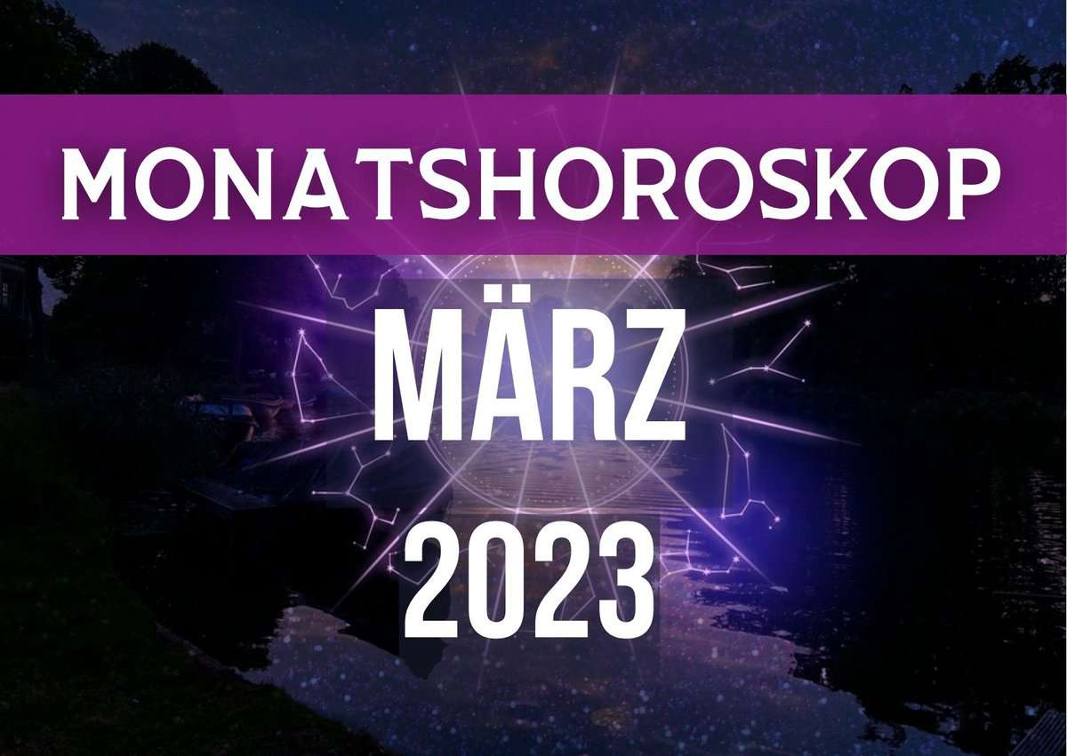 Monatshoroskop für März 2023
