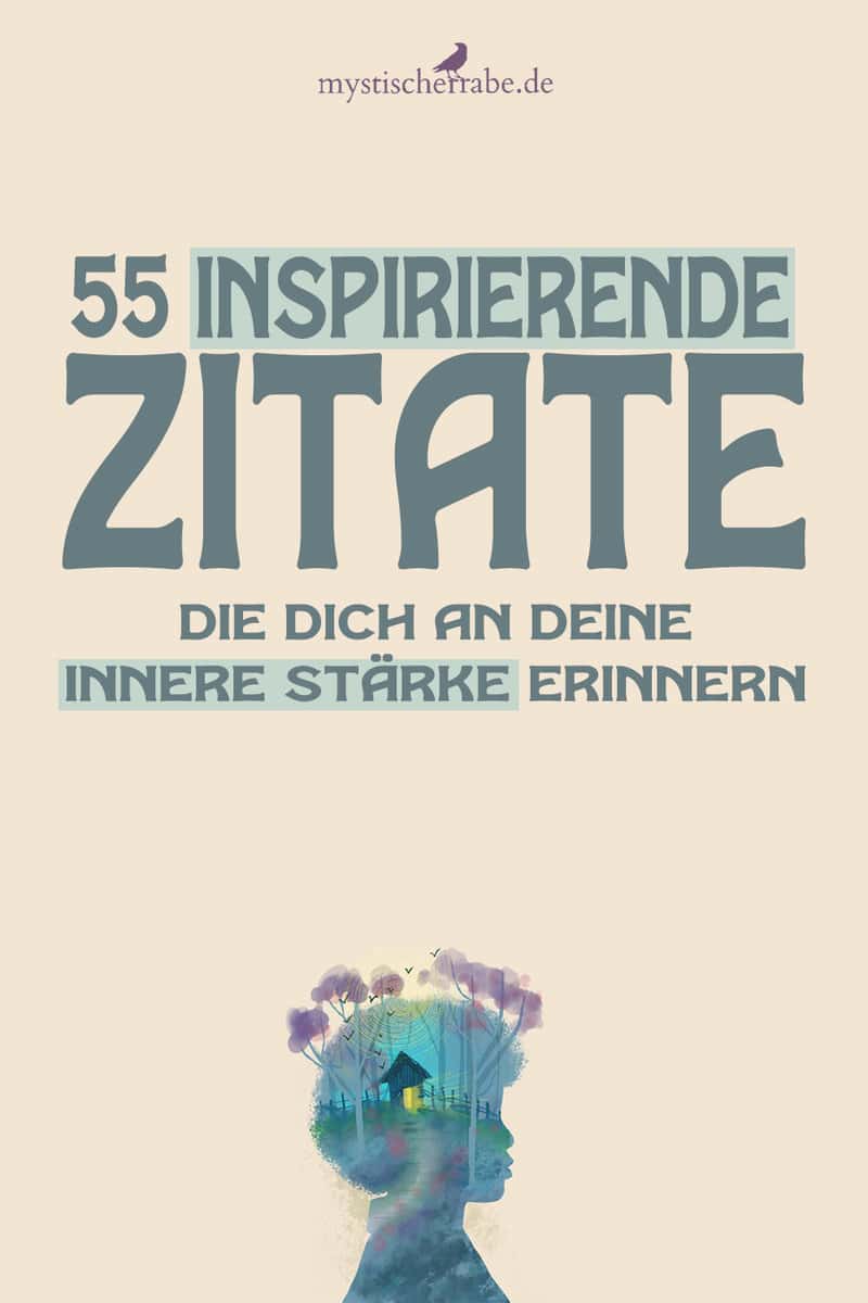 55 inspirierende Zitate, die dich an deine innere Stärke erinnern