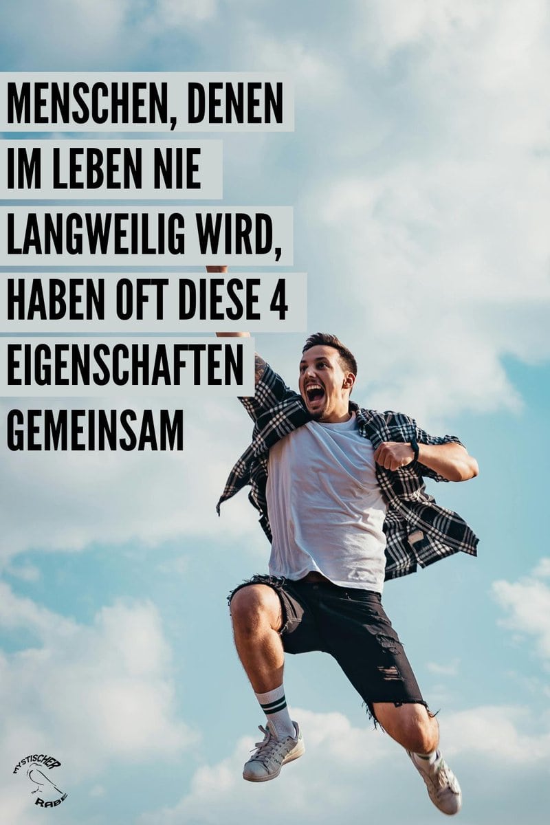 Menschen, denen im Leben nie langweilig wird, haben oft diese 4