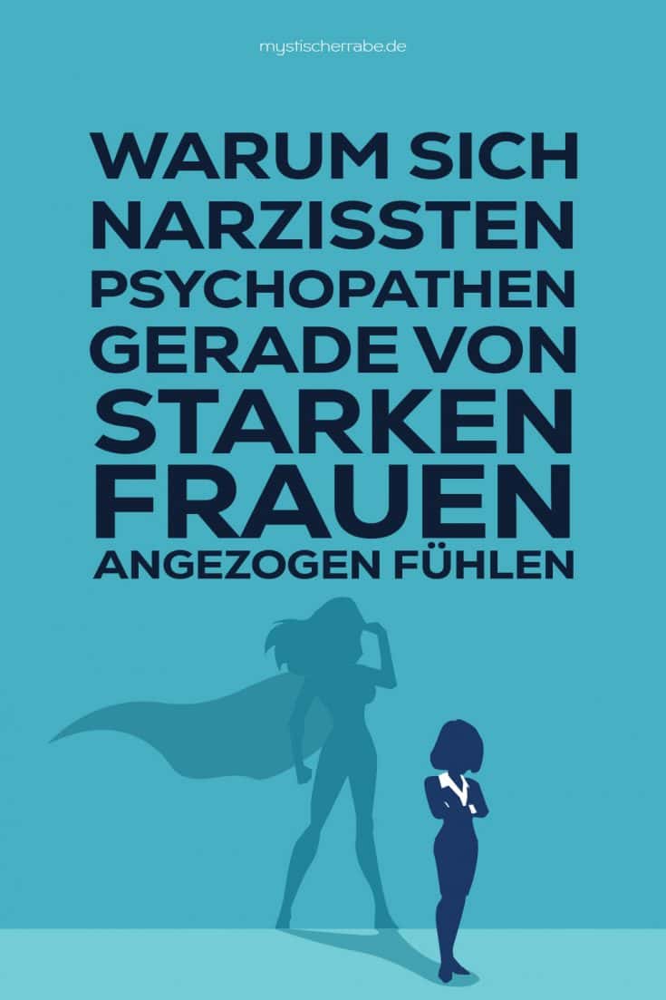 Warum sich Narzissten und Psychopathen gerade von starken Frauen